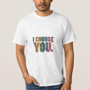 I Choose You T-Shirt