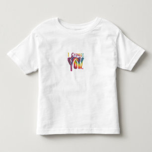 I Choose You Toddler T-Shirt