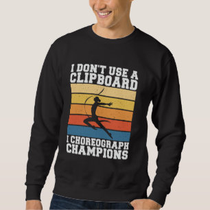 I Choreograph Champions Gymnastics Coach Sweatshirt