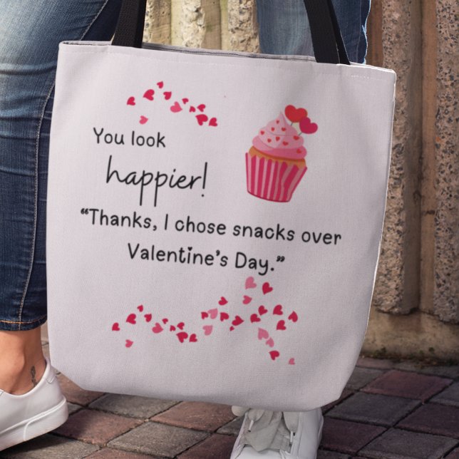 "I chose snacks over Valentines" Tote Bag (You look happier! "Thanks, I chose snacks over Valentine's Day>" tote bag)