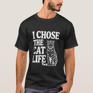 I Chose The Cat Life Jaguar Cat Lovers T-Shirt