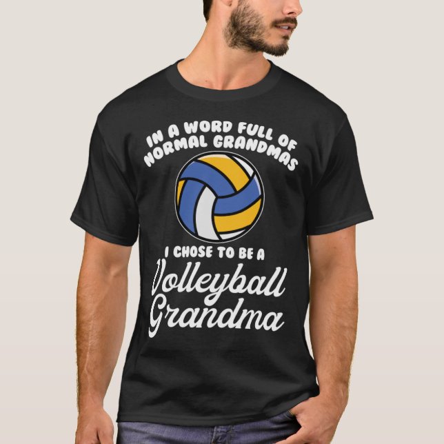I chose to be a volleyball grandma grandmother T-Shirt (Front)