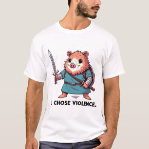I Chose Violence Hamster Warrior T-Shirt