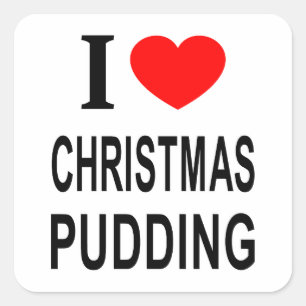 I ❤️ CHRISTMAS PUDDING I LOVE CHRISTMAS PUDDING I  SQUARE STICKER