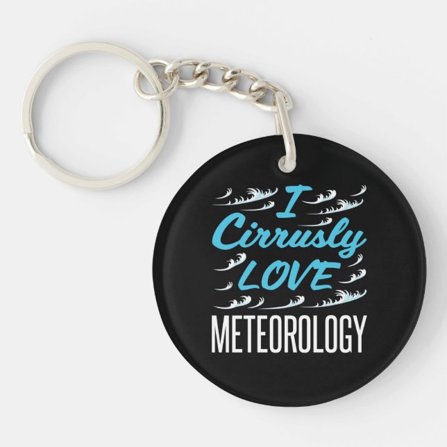 I Cirrusly Love Meteorology Meteorologist Key Ring (Front)