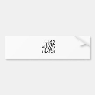 I Clean I Jerk I Have a Nice Snatch T Shirts.png Bumper Sticker