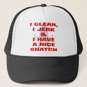 I Clean I Jerk & I Have A Nice Snatch Trucker Hat