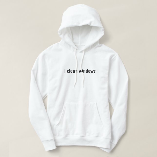 I clean windows hoodie (Design Front)