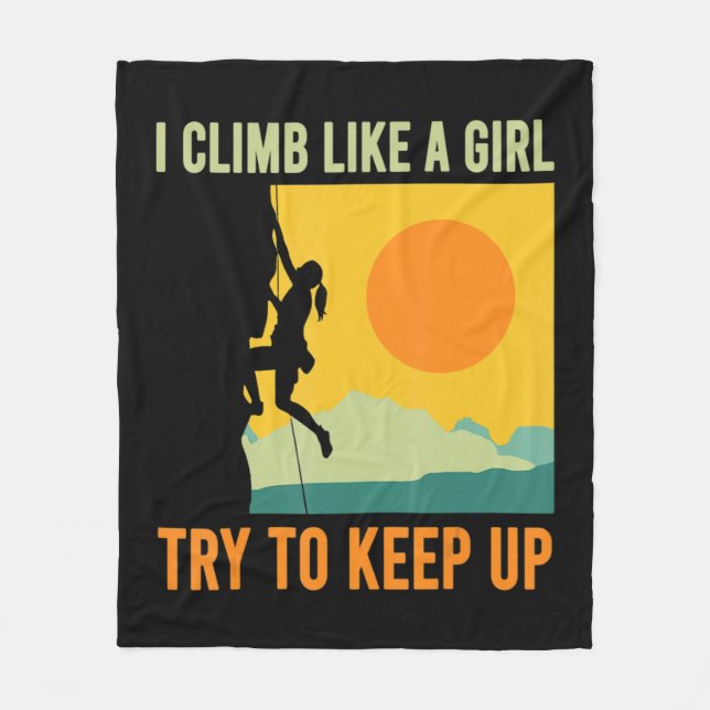 I Climb Like A Girl Climbing Fun  Fleece Blanket (Front)