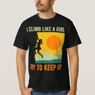 I Climb Like A Girl Climbing Fun  T-Shirt