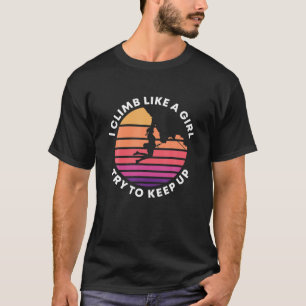 I Climb Like A Girl Retro Sunset Funny Rock Climbi T-Shirt