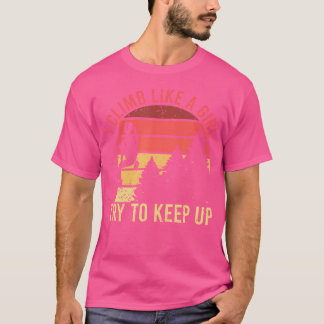 I Climb Like A Girl Rock Climbing Gear Kids Women T-Shirt