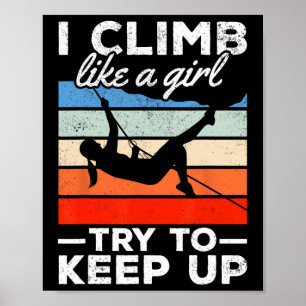 I Climb Like A Girl Try To Keep Up Bouldering Rock Poster