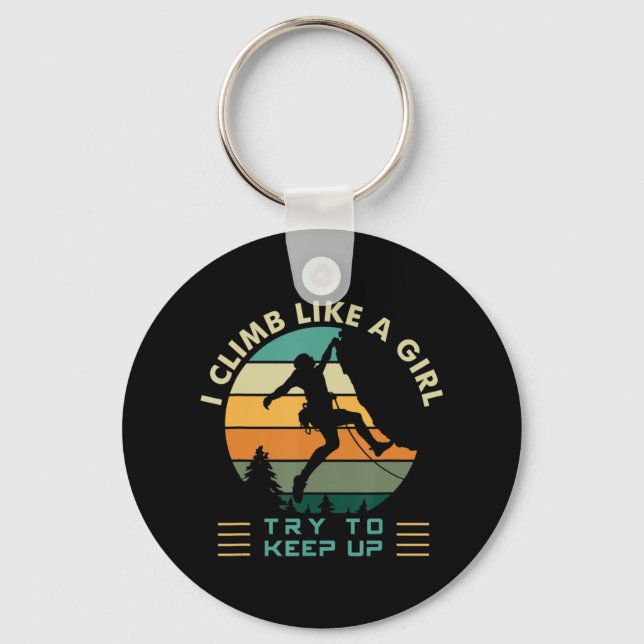 I Climb Like a Girl Try To Keep Up Rock Climbing  Key Ring (Front)