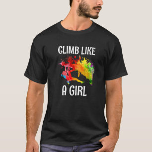 I Climb Like Girl Rock Climbing  Colourful Style T-Shirt