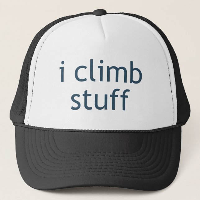 I Climb Stuff Trucker Hat (Front)