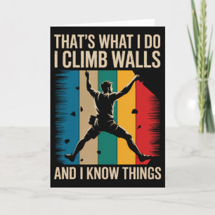I Climb Walls And I Know Things Funny Rock Climbin Card