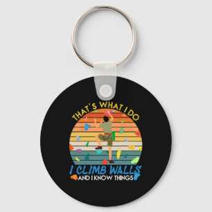 I Climb Walls And I Know Things Funny Rock Climbin Key Ring