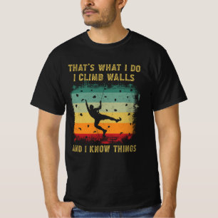 I Climb Walls I Know Things Vintage Rock Climbing T-Shirt