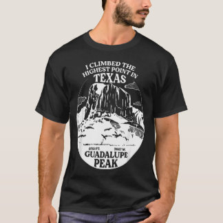 I Climbed Guadalupe Peak- The Highest Point T-Shirt