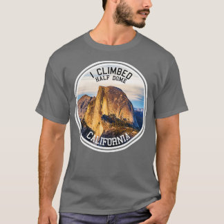 I Climbed Half Dome (Hiking )  T-Shirt