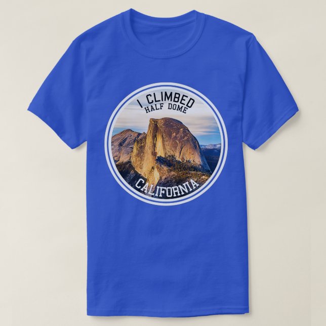 I Climbed Half Dome (Hiking )  T-Shirt (Design Front)