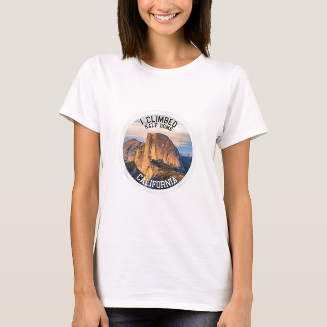 I Climbed Half Dome (Hiking T shirt) T-Shirt (Front)