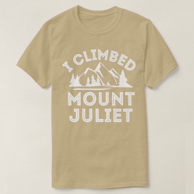 I Climbed Mount Juliet  Mountain Climbing        T-Shirt (Design Front)