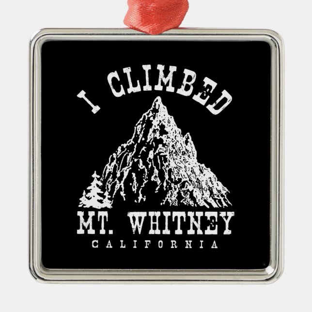 I Climbed Mt. Whitney California Metal Tree Decoration (Front)