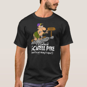 I Climbed Scafell Pike And I'm Not Doing It Again T-Shirt