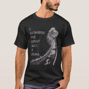 I Climbed The Great Wall Of China T-Shirt