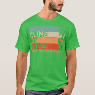 I Climg On Trees1 T-Shirt