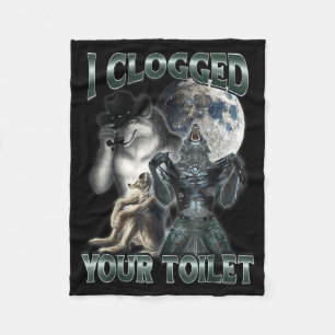 I Clogged Your Toilet Funny Alpha Wolf Meme  Fleece Blanket