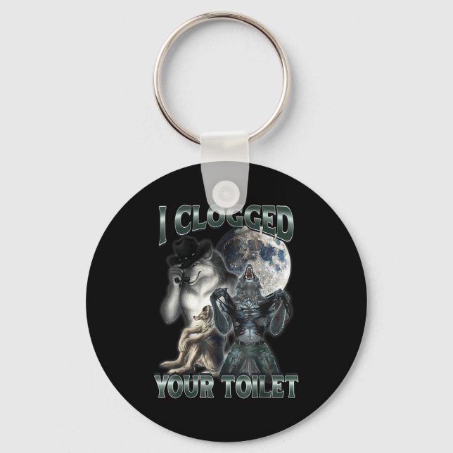 I Clogged Your Toilet Funny Alpha Wolf Meme  Key Ring (Front)