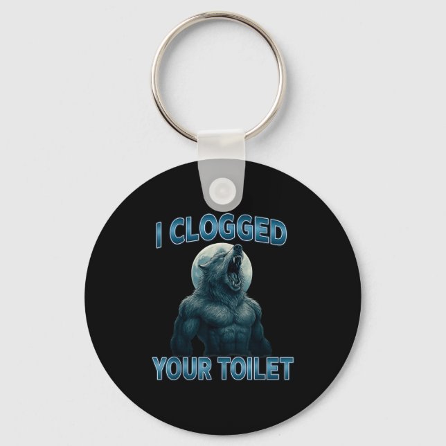 I Clogged Your Toilet Funny Cool Alpha Wolf Meme S Key Ring (Front)