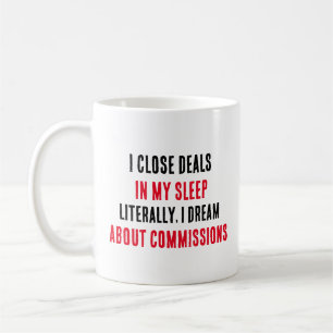 I close deals in my sleep... literally, I dream  Coffee Mug