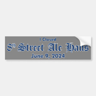 I Closed 8th Street Ale Haus Sticker - Grey