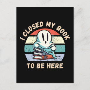 I closed my book to be here Funny Ghost Postcard