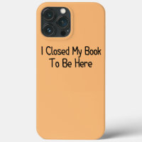 I Closed My Book To Be Here Funny Librarian Book