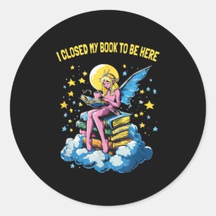 I Closed My Book To Be Here Reading Pink Fairy Boo Classic Round Sticker