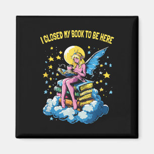 I Closed My Book To Be Here Reading Pink Fairy Boo Magnet