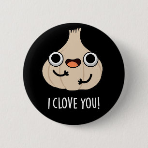 I Clove You Funny Spice Garlic Pun Dark BG 6 Cm Round Badge