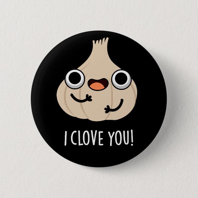 I Clove You Funny Spice Garlic Pun Dark BG 6 Cm Round Badge (Front)