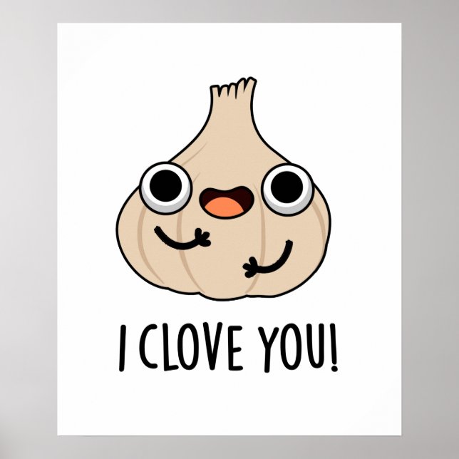 I Clove You Funny Spice Garlic Pun  Poster (Front)