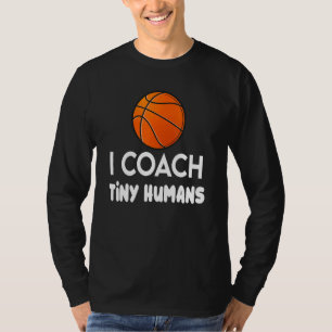 I Coach Tiny Humans Basketball Hooper Kids Pe Spor T-Shirt