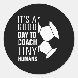 I Coach Tiny Humans Funny Soccer Coach Trainer Out Classic Round Sticker