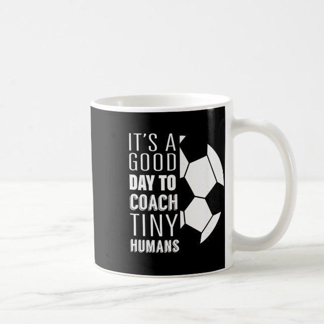 I Coach Tiny Humans Funny Soccer Coach Trainer Out Coffee Mug (Right)