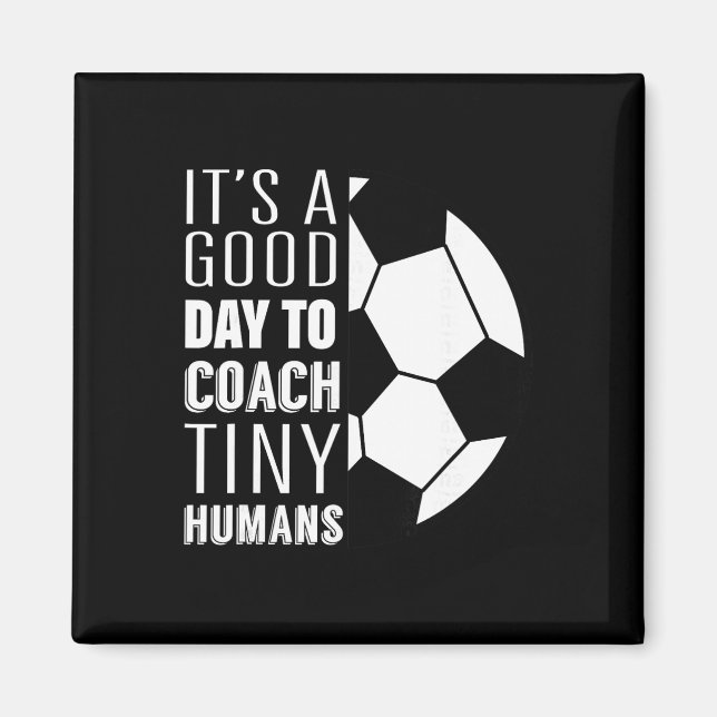 I Coach Tiny Humans Funny Soccer Coach Trainer Out Magnet (Front)