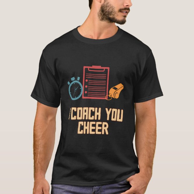 I Coach You Cheer Funny Coaching Humour Mentor Che T-Shirt (Front)