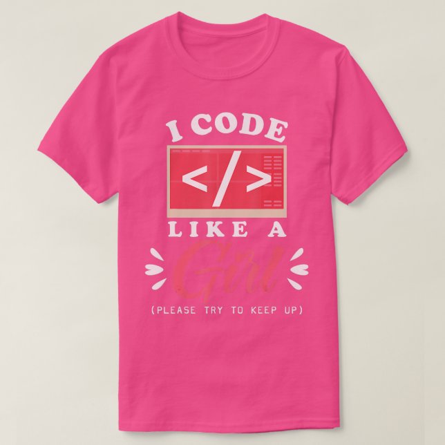 I Code Like A Girl Computer Programming Cute Scien T-Shirt (Design Front)